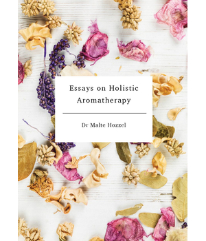 Dr. Malte Hozzel Essays on Holistic Aromatherapy